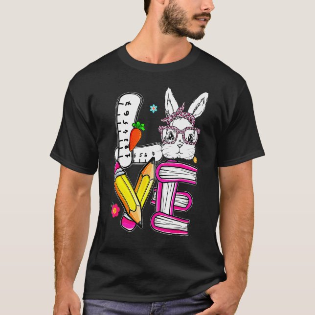 Love Easter Teacher Cute Bunny Face Happy Easter 3 T-Shirt (Front)