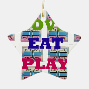 Love Eat Play Hakuna Matata Art Print Ceramic Tree Decoration