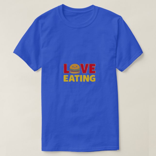 Love Eating Burger Funny Foodie T-Shirt (Design Front)