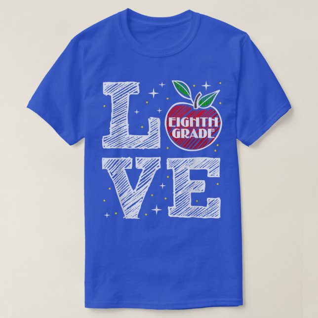 Love Eighth Grade Back to School Apple Funny Teach T-Shirt (Design Front)