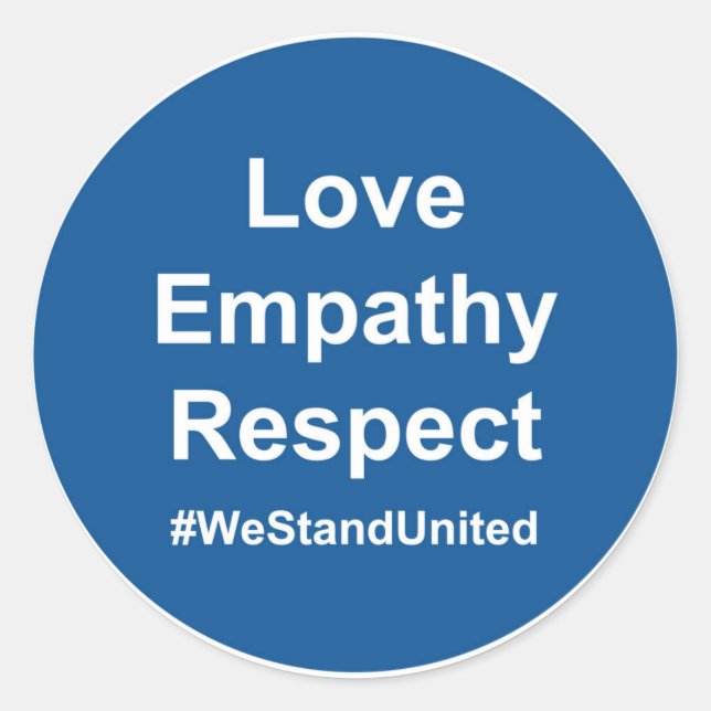 Love Empathy Respect #WeStandUnited Classic Round Sticker (Front)