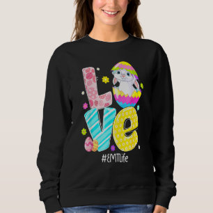 Love Emt Life Nurse Bunny Ears Funny Easter Eggs O Sweatshirt