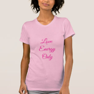 Love Energy Only T-Shirt