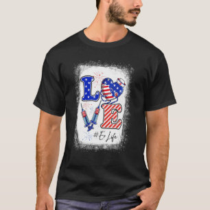 Love Er Nurse Life 4th Of July American Flag Patri T-Shirt