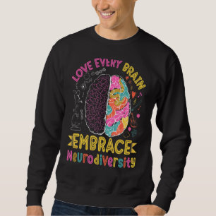 Love Every Brain Embrace Neurodiversity Colourful  Sweatshirt