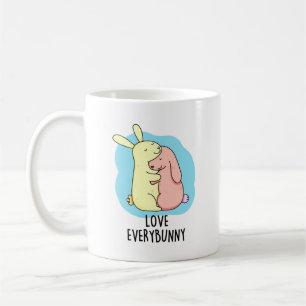 Love Every Bunny Funny Rabbit Pun Coffee Mug