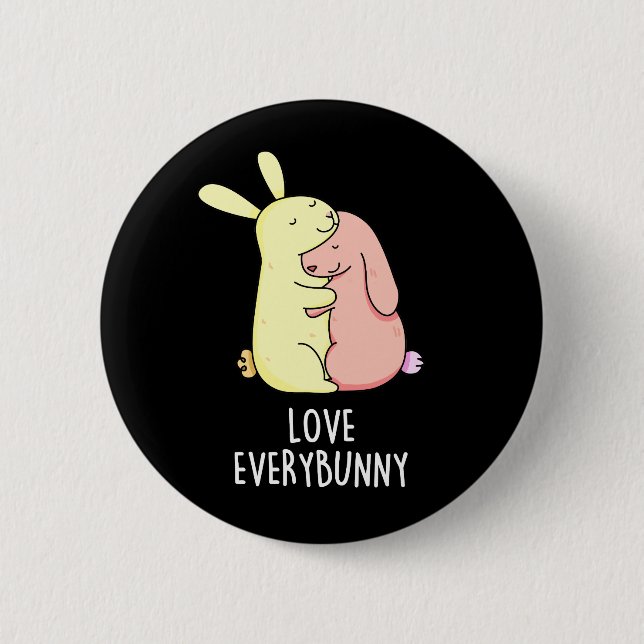 Love Every Bunny Funny Rabbit Pun Dark BG 6 Cm Round Badge (Front)