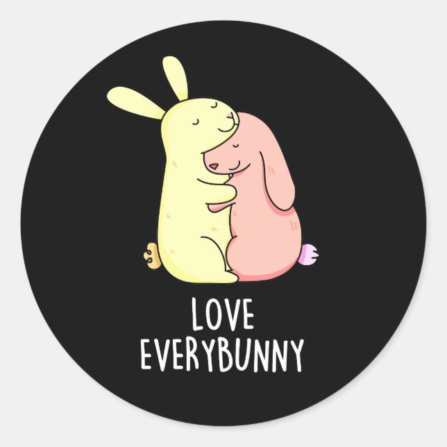 Love Every Bunny Funny Rabbit Pun Dark BG Classic Round Sticker (Front)