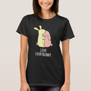 Love Every Bunny Funny Rabbit Pun Dark BG T-Shirt