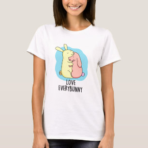 Love Every Bunny Funny Rabbit Pun T-Shirt