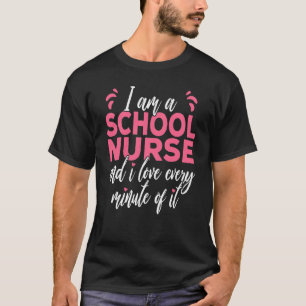 Love Every Minute School Nurse Nurses Week T-Shirt