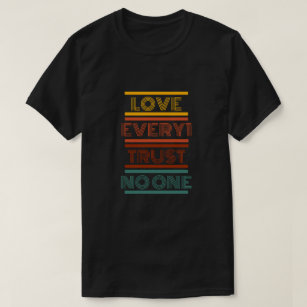 Love Everyone, Trust No One T-Shirt