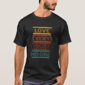Love Everyone, Trust No One T-Shirt (Front)
