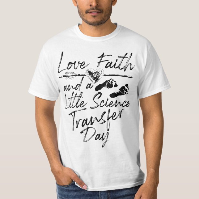 Love Faith Little Science Transfer Day Cute Fertil T-Shirt (Front)