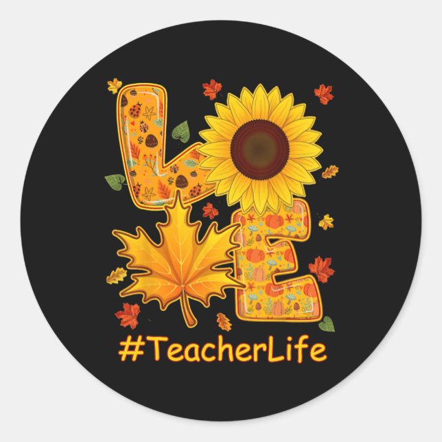 Love Fall Autumn Sunflower Teacher Life Teacher Te Classic Round Sticker (Front)