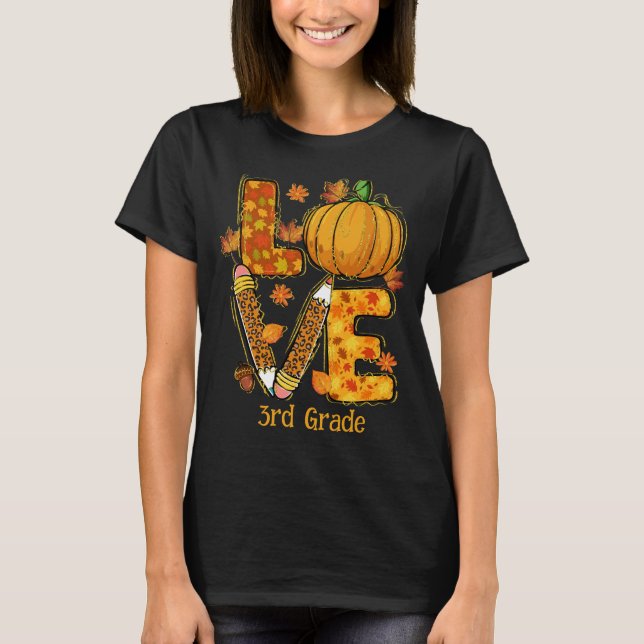 LOVE Fall themed  3rd grade teacher  T-Shirt (Front)