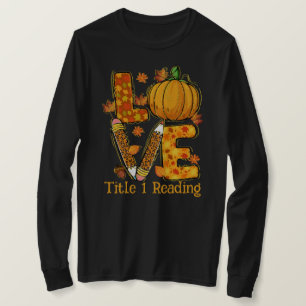 LOVE Fall themed Title 1 reading teacher  T-Shirt