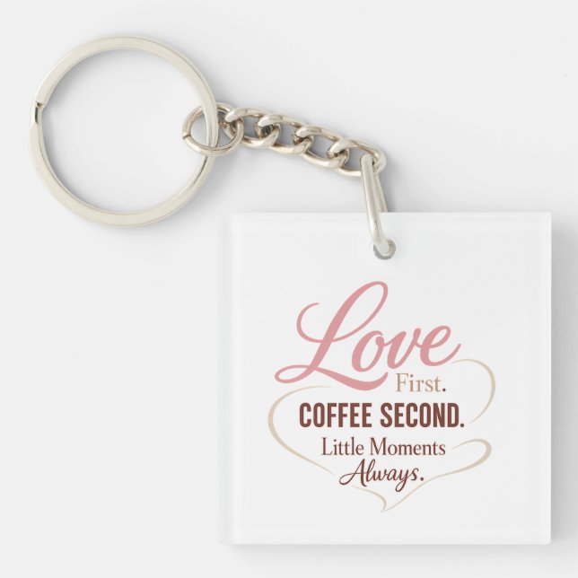 Love First Coffee Second Mom Life Typography Desig Key Ring (Front)