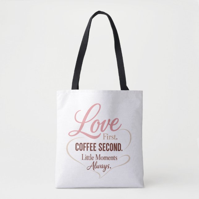 Love First Coffee Second Mom Life Typography Desig Tote Bag (Front)