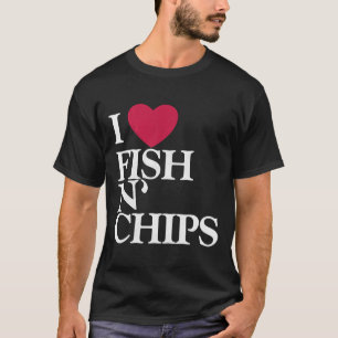 Love Fish And Chips T-Shirt