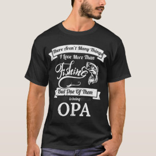 Love Fishing Being Opa Grandpa T-Shirt