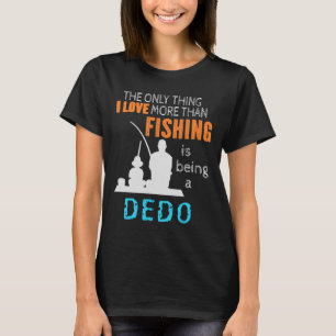 Love Fishing Dedo Macedonian Ukrainian Bulgarian G T-Shirt