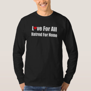 Love For All Hatred For None Peace Love Equality T-Shirt