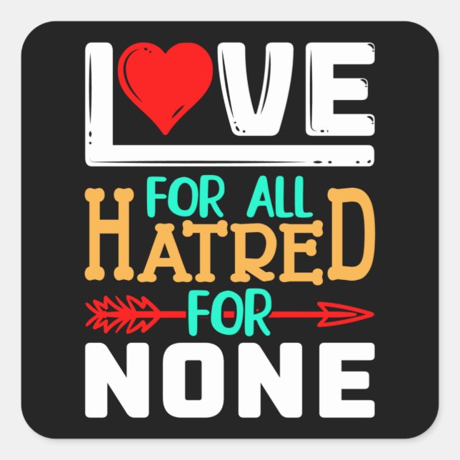 Love for all hatred for none square sticker (Front)