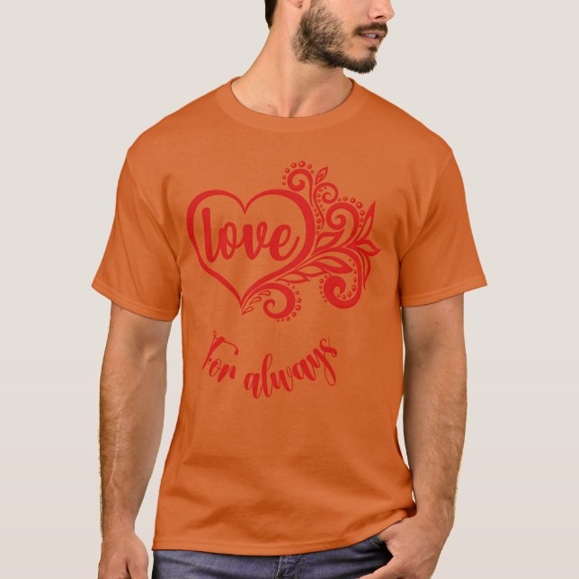 Love for Always gift T-Shirt (Front)