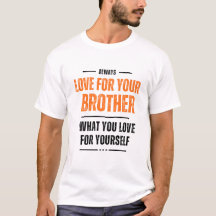 Love For Brother What You Love Yourself T-Shirts