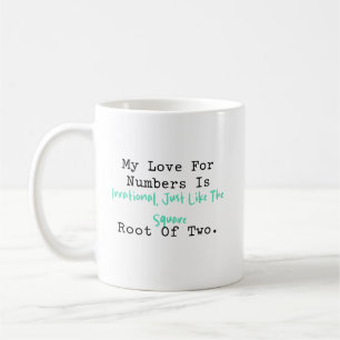Love For Numbers Irrational Like Square Root 2 Coffee Mug