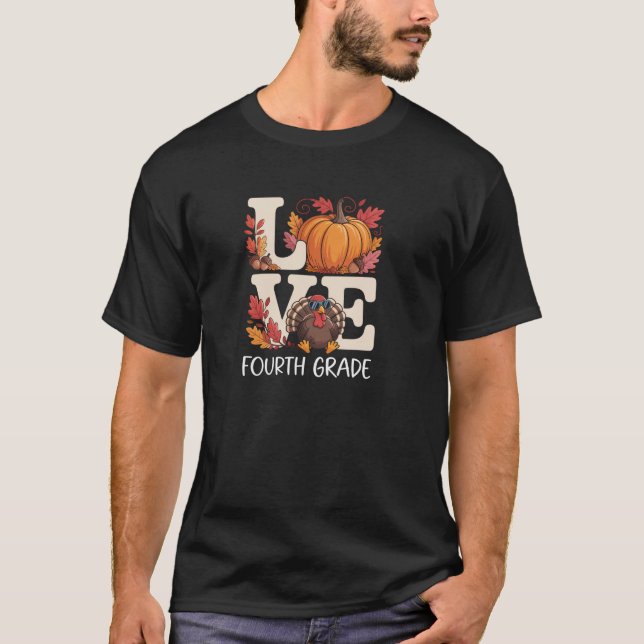 Love Fourth Grade Teacher Turkey Thanksgiving Autu T-Shirt (Front)