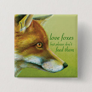 Love foxes but please don't feed them art button
