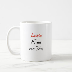 "Love Free or Die" Coffee Mug