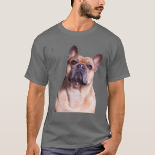 Love French Bulldog Frenchie Mom Dad Dog Puppy Pet T-Shirt