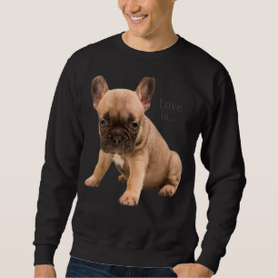 Love French Bulldog  Frenchie Mum Dad Dog Puppy Pe Sweatshirt