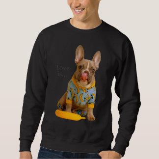 Love French Bulldog  Frenchie Mum Dad Dog Puppy Pe Sweatshirt