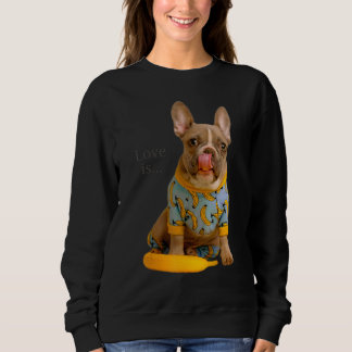 Love French Bulldog  Frenchie Mum Dad Dog Puppy Pe Sweatshirt