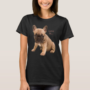 Love French Bulldog  Frenchie Mum Dad Dog Puppy Pe T-Shirt