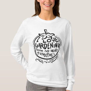 Love Gardening From Head Tomatoes Funny Gardener M T-Shirt
