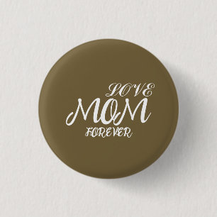 LOVE GIFT FOR MOM DAD SISTER DAUGHTER BROTHER 3 CM ROUND BADGE