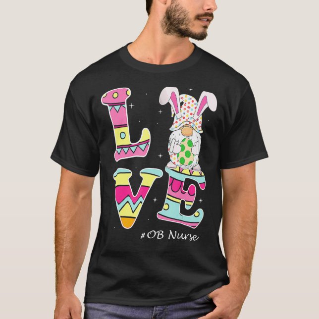 Love Gnome Bunny Delivery Ob Easter Day Labour Nur T-Shirt (Front)