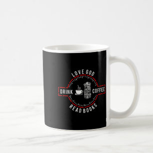 Love God Drink Coffee Read Books  Coffee Mug