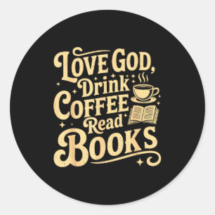 Love God Drink Coffee Read Books Lovers Vintage Ch Classic Round Sticker