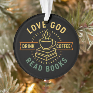 Love God Drink Coffee Read Books Lovers Vintage Ornament