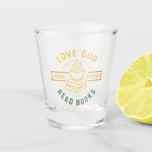 Love God Drink Coffee Read Books Lovers Vintage Shot Glass