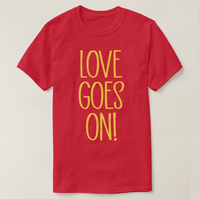 Love Goes On mustard T-Shirt (Design Front)
