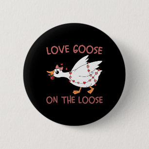 Love Goose On The Loose Funny Valentine Goose Humo 6 Cm Round Badge