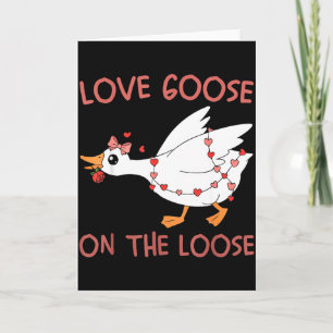 Love Goose On The Loose Funny Valentine Goose Humo Card