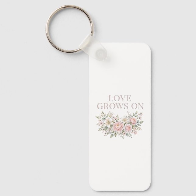 Love Grows On Keychain (Front)